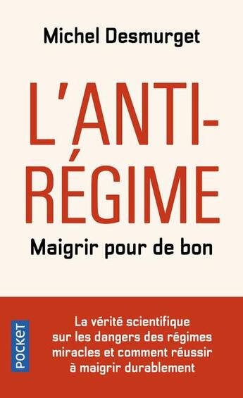 Couverture du livre « L'anti-régime ; maigrir pour de bon » de Michel Desmurget aux éditions Pocket