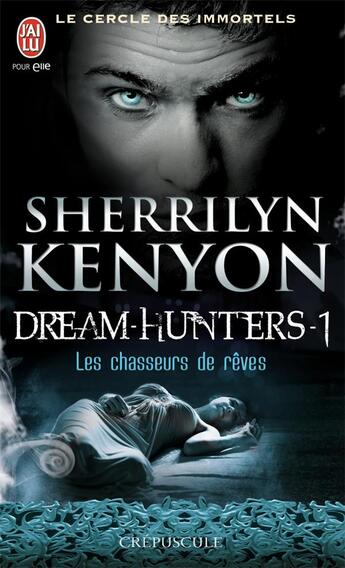 Couverture du livre « Le cercle des immortels - dream-hunters Tome 1 ; les chasseurs de rêves » de Sherrilyn Kenyon aux éditions J'ai Lu