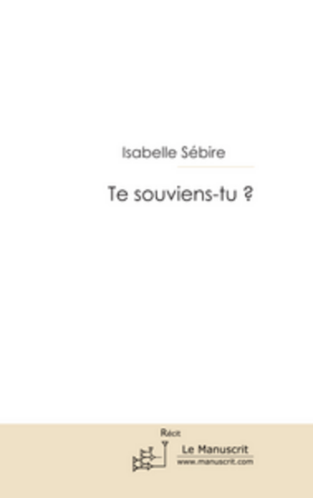 Couverture du livre « Te souviens-tu ? » de Sebire-I aux éditions Le Manuscrit