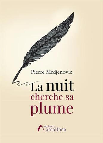 Couverture du livre « La nuit cherche sa plume » de Pierre Mrdjenovic aux éditions Amalthee