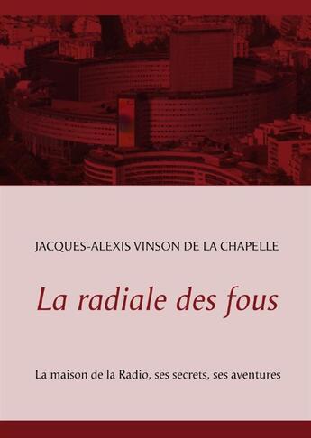 Couverture du livre « La radiale des fous » de Jacques Alexis et Vinson De La Chapelle aux éditions Books On Demand