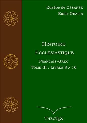 Couverture du livre « Histoire ecclésiastique, francais-grec t.3 ; livres 8 à 10 » de Eusebe De Cesaree et Emile Grapin aux éditions Books On Demand