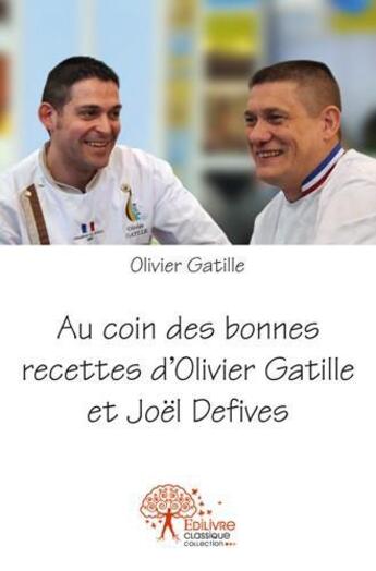 Couverture du livre « Au coin des bonnes recettes d'Olivier Gatille et Joël Defives » de Olivier Gatille aux éditions Edilivre