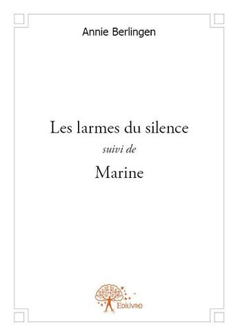 Couverture du livre « Les larmes du silence ; Marine » de Annie Berlingen aux éditions Edilivre