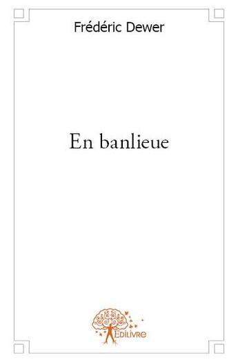 Couverture du livre « En banlieue » de Dewer Frederic aux éditions Edilivre