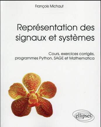 Couverture du livre « Representation des signaux et systemes - cours, exercices corriges, programmes python, sage et mathe » de Michaut Francois aux éditions Ellipses