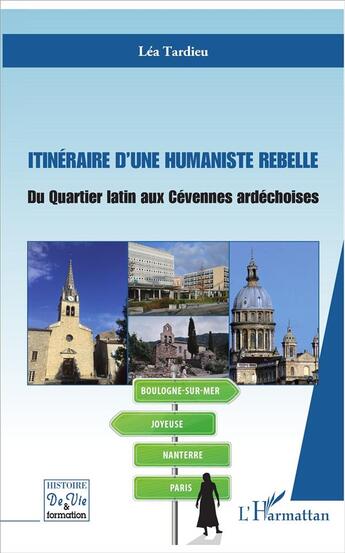 Couverture du livre « Itinéraire d'une humaniste rebelle ; du Quartier latin aux Cévennes ardechoises » de Lea Tardieu aux éditions L'harmattan