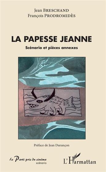 Couverture du livre « La papesse Jeanne ; scénario et pièces annexes » de Jean Breschand et Francois Prodromides aux éditions L'harmattan