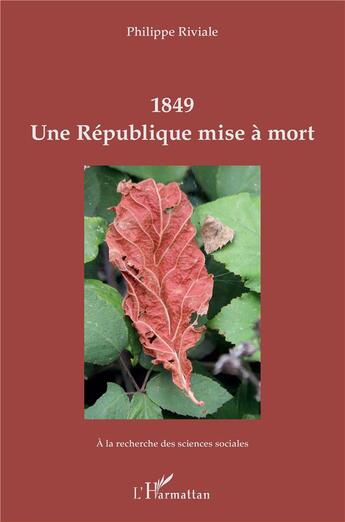 Couverture du livre « 1849, une République mise à mort » de Riviale Philippe aux éditions L'harmattan