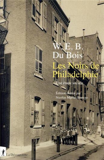 Couverture du livre « Les Noirs de Philadelphie ; une étude sociale » de William Edward Burghardt Du Bois aux éditions La Decouverte
