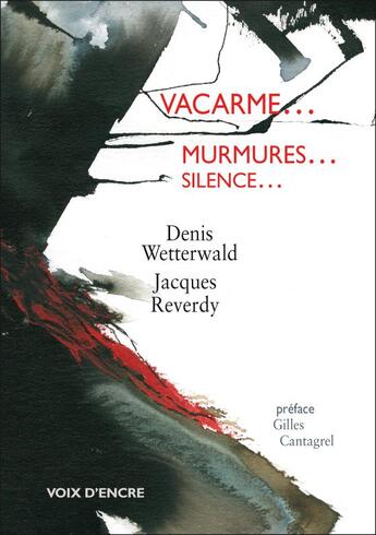 Couverture du livre « Vacarme... murmures... silence » de Jacques Reverdy et Denis Wetterwald aux éditions Voix D'encre