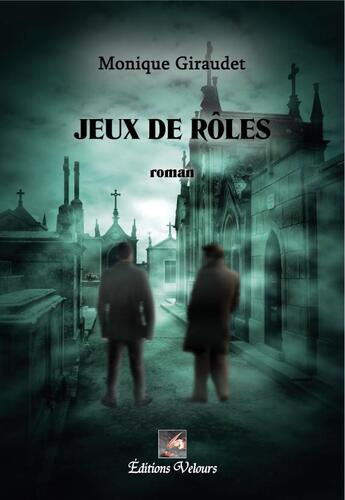 Couverture du livre « Jeux de rôles » de Monique Giraudet aux éditions Velours