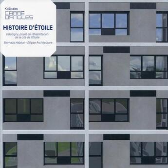 Couverture du livre « Histoire d'étoile ; à Bobigny, projet de réhabilitation de la cité de l'étoile » de Christine Lebon et Elisabeth Tran-Mignard aux éditions Archibooks