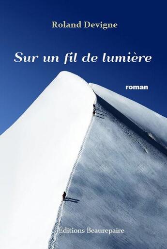 Couverture du livre « Sur un fil de lumière » de Roland Devigne aux éditions Beaurepaire