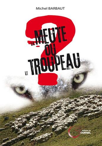 Couverture du livre « La meute ou le troupeau » de Michel Barbault aux éditions Fournel