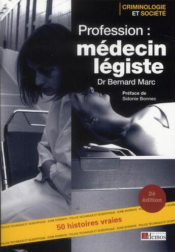 Couverture du livre « Profession : médecin légiste (2e édition) » de Bernard Marc aux éditions Demos