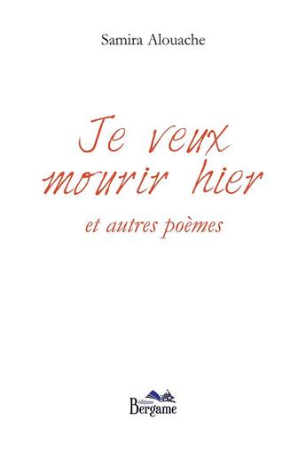 Couverture du livre « Je veux mourir hier » de Samira Alouache aux éditions Bergame