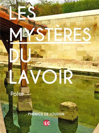 Couverture du livre « Les mystères du lavoir » de Phenice De Loudun aux éditions Editions Lc