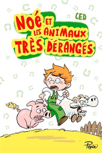 Couverture du livre « Noé et les animaux très dérangés » de Ced aux éditions Sarbacane