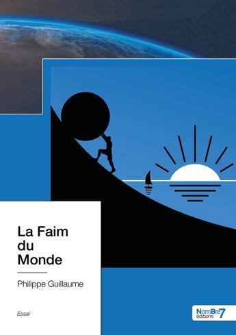 Couverture du livre « La faim du monde » de Philippe Guillaume aux éditions Nombre 7