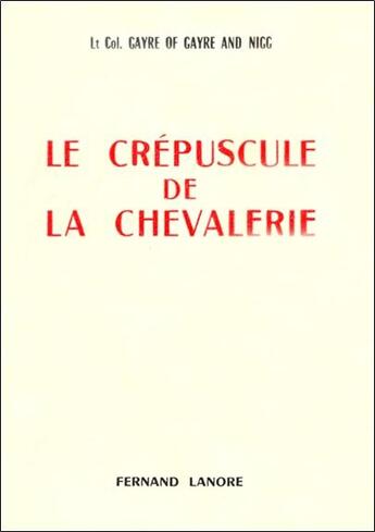 Couverture du livre « Le crepuscule de la chevalerie » de Lt Col. Gayre Of Gay aux éditions Lanore