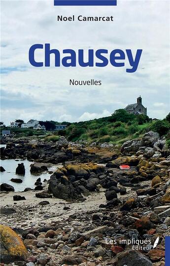 Couverture du livre « Chausey » de Noel Camarcat aux éditions Les Impliques