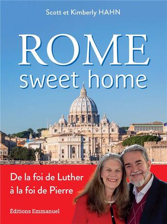 Couverture du livre « Rome sweet home : De la foi de Luther à la foi de Pierre » de Scott Hahn et Kimberly Hahn aux éditions Emmanuel