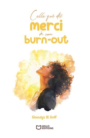 Couverture du livre « Celle qui dit merci à son burn-out » de Glwadys Le Goff aux éditions Hello Editions