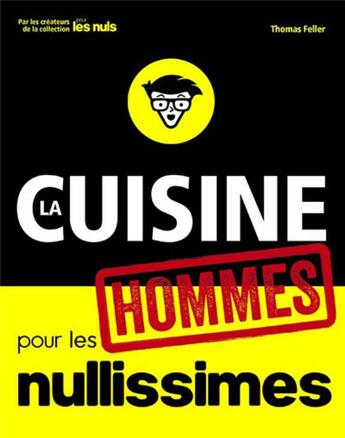 Couverture du livre « La cuisine pour les hommes nullissimes » de Thomas Feller aux éditions First