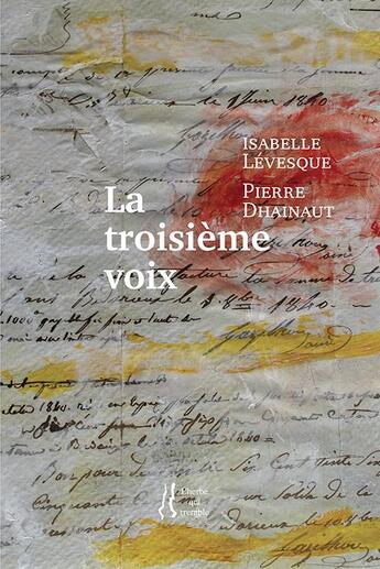 Couverture du livre « La troisième voix » de Isabelle Levesque et Pierre Dhainaut aux éditions L'herbe Qui Tremble