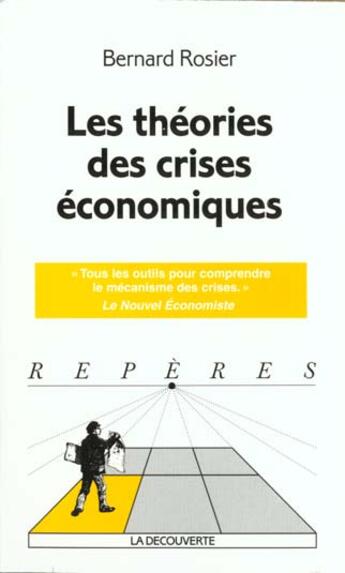 Couverture du livre « Theories Crises Economiques » de Bernard Rosier aux éditions La Decouverte