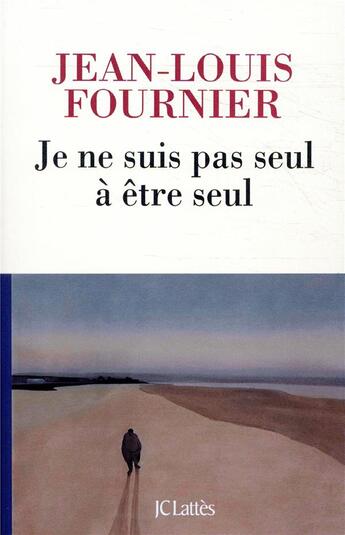 Couverture du livre « Je ne suis pas seul à être seul » de Jean-Louis Fournier aux éditions Lattes