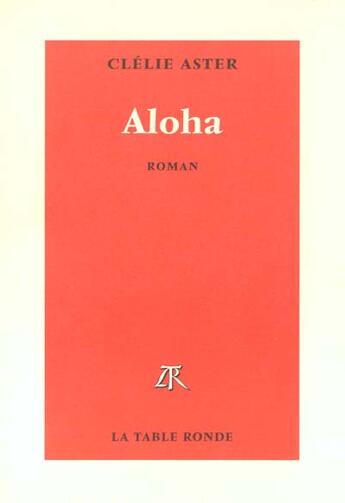 Couverture du livre « Aloha roman » de Clelie Aster aux éditions Table Ronde