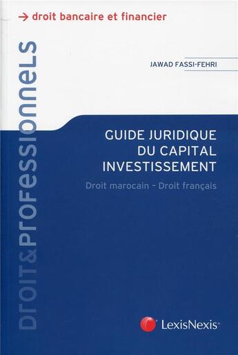Couverture du livre « Guide du capital ; investissement du droit marocain » de Jawad Fassi-Fehri aux éditions Lexisnexis