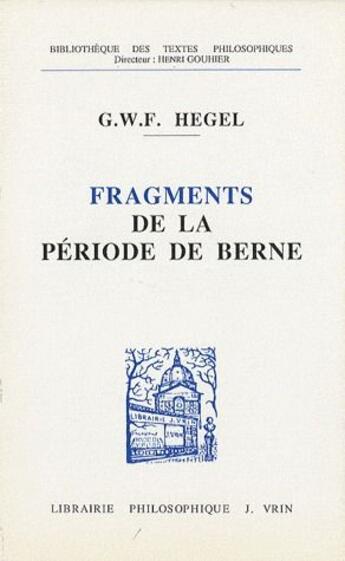 Couverture du livre « Fragments de la période de Berne (1793-1796) » de Georg Wilhelm Friedrich Hegel aux éditions Vrin