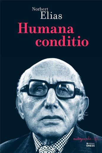 Couverture du livre « Humana conditio » de Norbert Elias aux éditions Ehess