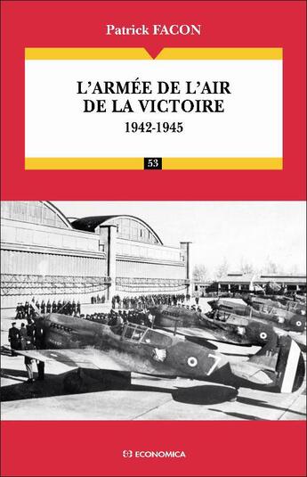 Couverture du livre « L'armée de l'air de la victoire : 1942-1945 » de Patrick Facon aux éditions Economica