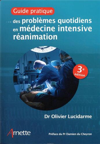 Couverture du livre « Guide pratique des problèmes quotidiens en médecine intensive réanimation » de Olivier Lucidarme aux éditions Arnette