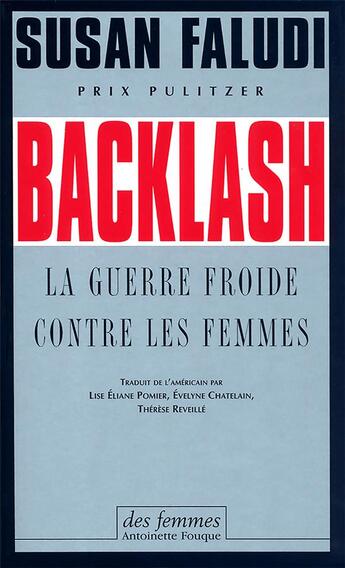 Couverture du livre « Backlash : La guerre froide contre les femmes » de Susan Faludi aux éditions Des Femmes