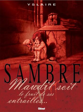 Couverture du livre « Sambre Tome 5 : maudit soit le fruit de ses entrailles » de Yslaire aux éditions Glenat