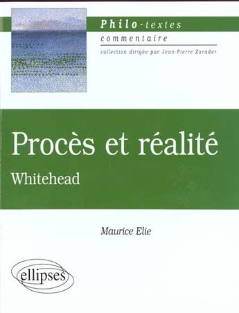 Couverture du livre « Whitehead, proces et realite » de Maurice Elie aux éditions Ellipses