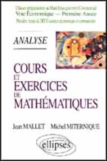 Couverture du livre « Cours et exercices de mathematiques - tome 2 - analyse - hec voie economique - 1re annee » de Mallet/Miternique aux éditions Ellipses