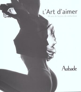 Couverture du livre « Art D'Aimer, 10 Ans De Lecons De Seduction (L') » de Lewis/Matussiere/Tur aux éditions La Martiniere