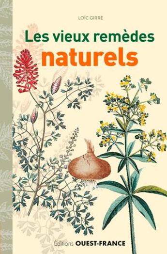 Couverture du livre « Les vieux remèdes naturels » de Loic Girre aux éditions Ouest France