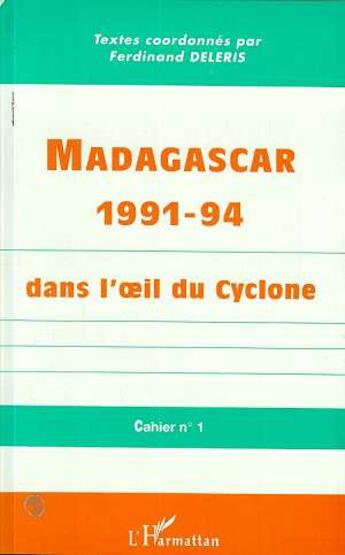 Couverture du livre « Madagascar 1991-1994 : Dans l'oeil du cyclone » de Ferdinand Deleris aux éditions L'harmattan