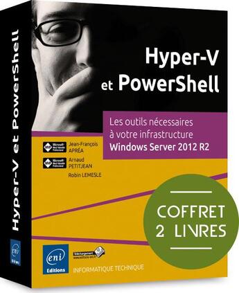 Couverture du livre « Hyper-V et PowerShell ; coffret de 2 livres : les outils nécessaires à votre infrastructure Windows Server 2012 R2 » de Jean-Francois Aprea et Robin Lemesle et Arnaud Petitjean aux éditions Eni