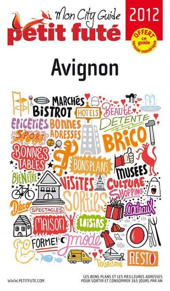 Couverture du livre « GUIDE PETIT FUTE ; CITY GUIDE ; Avignon (édition 2012) » de  aux éditions Le Petit Fute