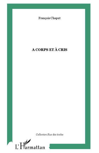 Couverture du livre « A corps et a cris » de Francois Chaput aux éditions L'harmattan
