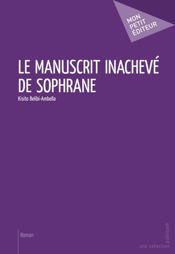 Couverture du livre « Le manuscrit inachevé de Sophrane » de Kisito Belibi-Ambella aux éditions Publibook