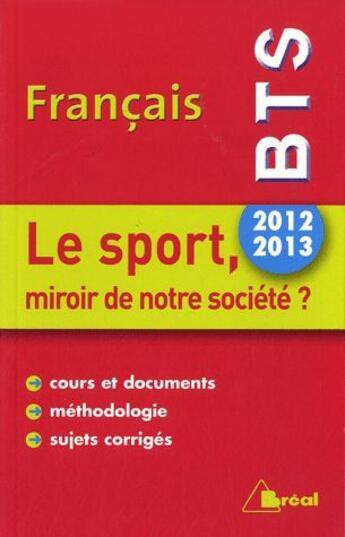 Couverture du livre « Séquence BTS ; français ; BTS ; le sport, miroir de notre société ? (édition 2012-2013) » de Patrick Simmarano et Urbe Condita aux éditions Breal